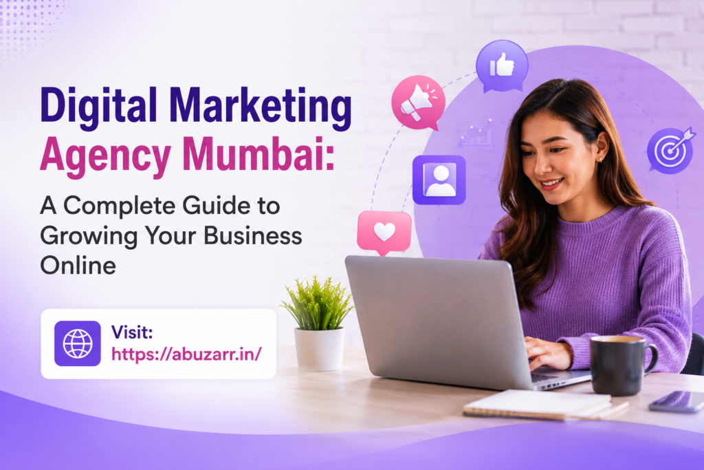 Digital Marketing Agency Mumbai: A Complete Guide to Growing Your Business Online